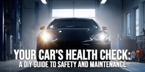 AUTO-Your Car&amp;#039;s Health Check_ A DIY Guide to Safety and Maintenance